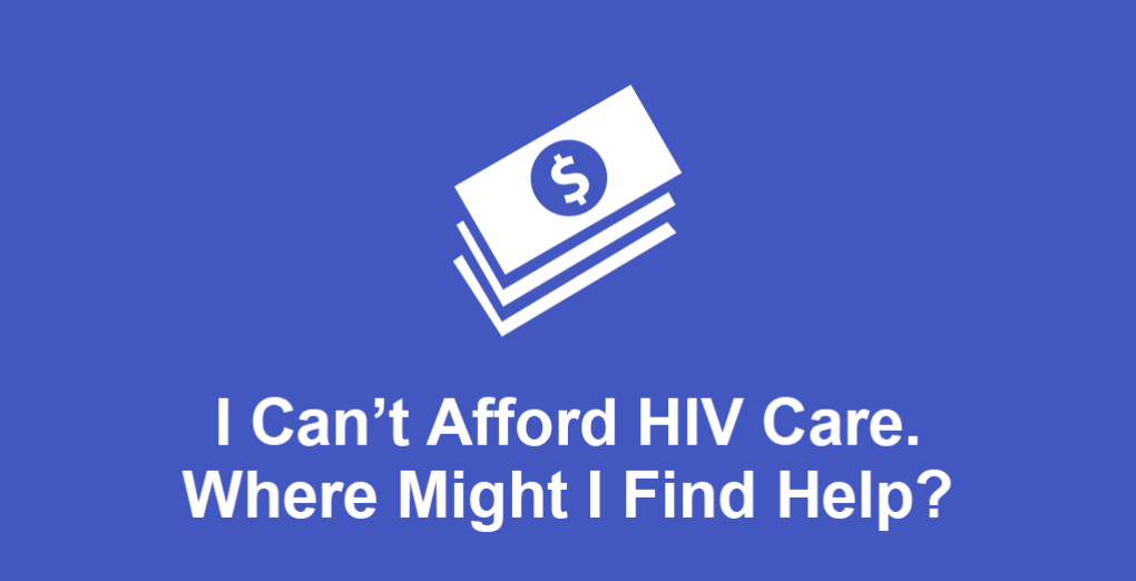 I can't afford HIV care. Where might I find help?